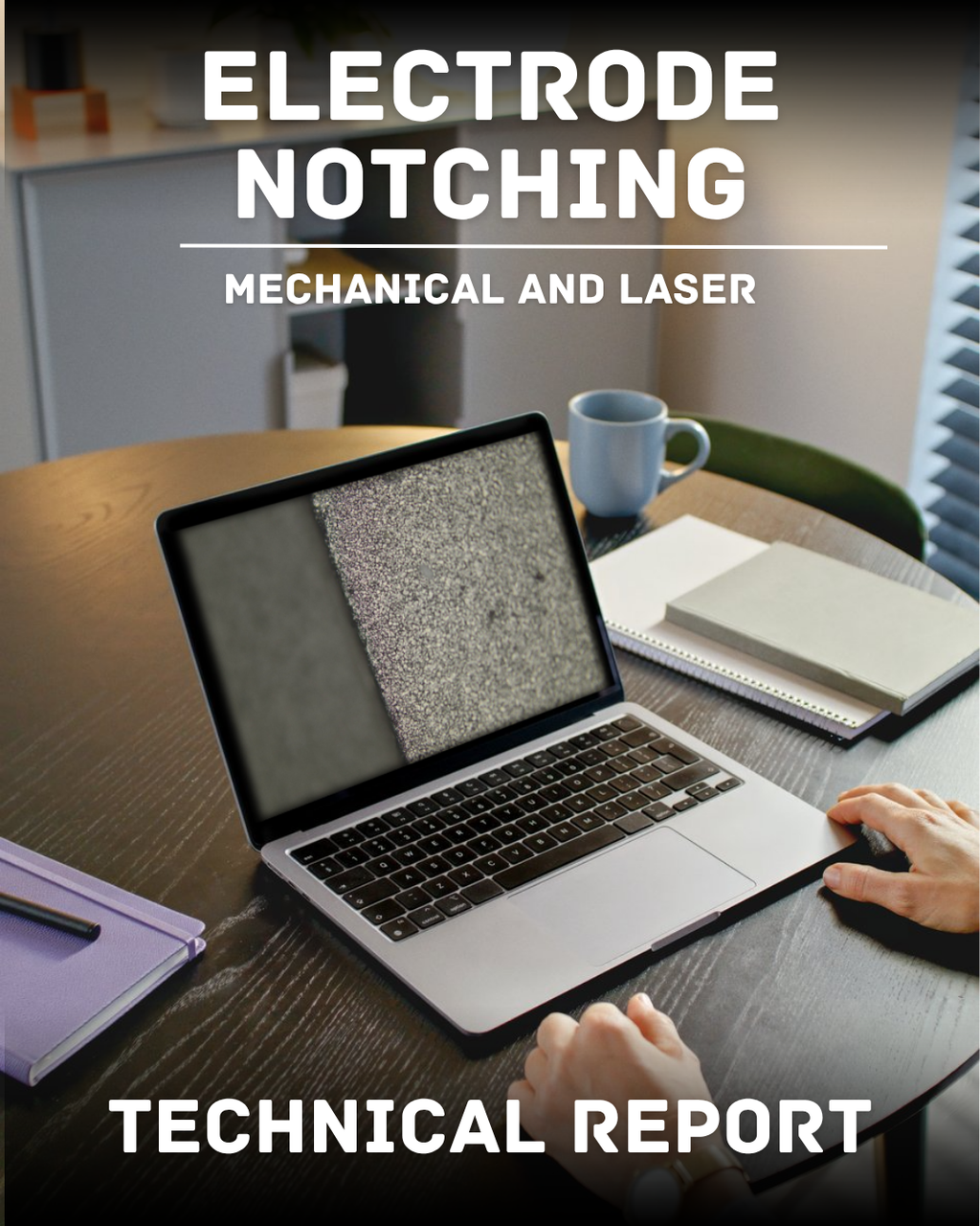 echnical Report – Electrode Notching: Mechanical and Laser Technologies for Electrode Manufacturing